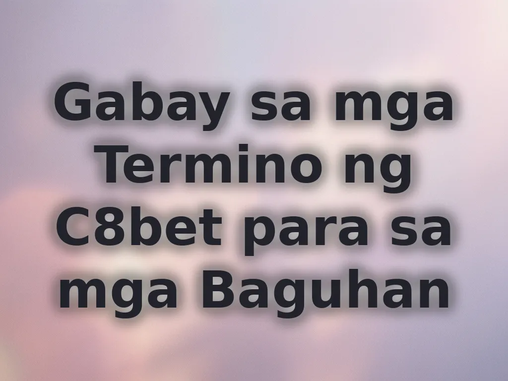 Gabay sa mga Termino ng C8bet
